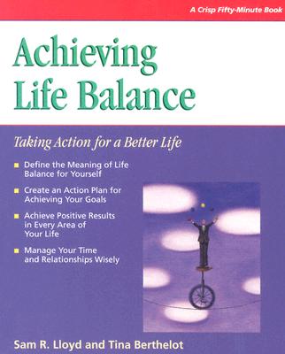 Crisp: Achieving Life Balance: Taking Action for a Better Life - Lloyd, Sam R, and Berthelot, Tina