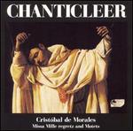 Crist�bal de Morales: Missa Mille Regretz and Motets
