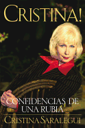 Cristina!: Confidencias de Una Rubia
