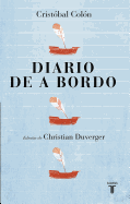 Cristobal Colon. Diario de a Bordo / Christopher Columbus . Captain's Log