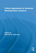Critical Approaches to American Working-Class Literature