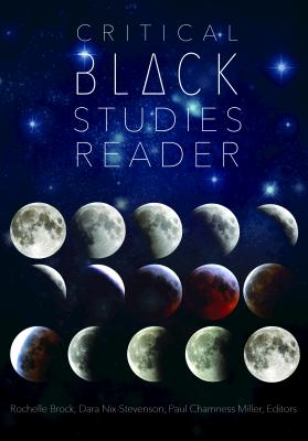 Critical Black Studies Reader - Brock, Rochelle (Editor), and Nix-Stevenson, Dara (Editor), and Miller, Paul Chamness (Editor)
