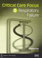 Critical Care Focus 2: Respiratory Failure - Galley, Helen (Editor), and Webster, Nigel, Professor (Editor)