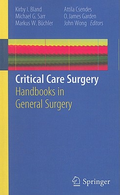 Critical Care Surgery - Bland, Kirby I, MD (Editor), and Sarr, Michael G, MD (Editor), and B�chler, Markus W (Editor)