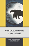 Critical Companion to Steven Spielberg