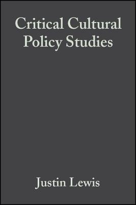 Critical Cultural Policy Studies - Lewis, Justin (Editor), and Miller, Toby (Editor)