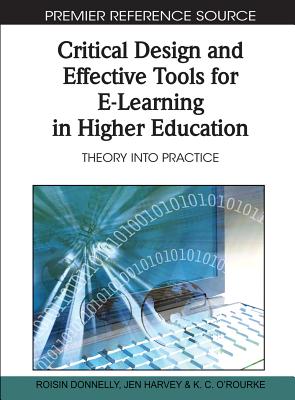 Critical Design and Effective Tools for E-Learning in Higher Education: Theory Into Practice - Donnelly, Roisin