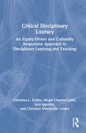 Critical Disciplinary Literacy: An Equity-Driven and Culturally Responsive Approach to Disciplinary Learning and Teaching