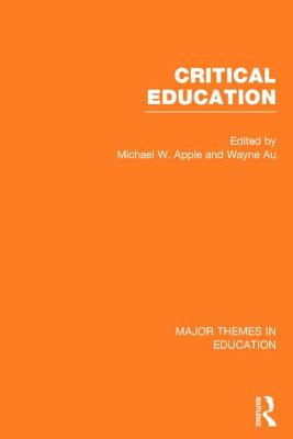 Critical Education - Apple, Michael W. (Editor), and Au, Wayne (Editor)