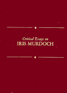 Critical Essays on Iris Murdoch