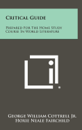 Critical Guide: Prepared for the Home Study Course in World Literature