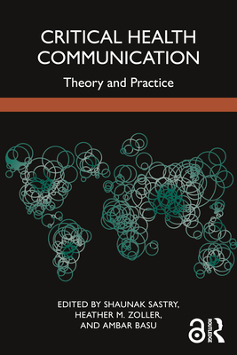 Critical Health Communication: Theory and Practice - Sastry, Shaunak (Editor), and Zoller, Heather M (Editor), and Basu, Ambar (Editor)