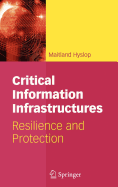 Critical Information Infrastructures: Resilience and Protection