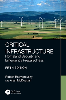 Critical Infrastructure: Homeland Security and Emergency Preparedness - Radvanovsky, Robert, and McDougall, Allan