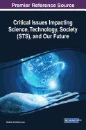 Critical Issues Impacting Science, Technology, Society (Sts), and Our Future