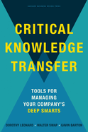 Critical Knowledge Transfer: Tools for Managing Your Company's Deep Smarts