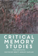 Critical Memory Studies: New Approaches