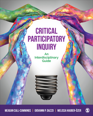 Critical Participatory Inquiry: An Interdisciplinary Guide - Call-Cummings, Meagan, and Dazzo, Giovanni P, and Hauber-Ozer, Melissa