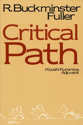 Critical Path - Fuller, R Buckminster, Professor, and Kuromiya, Kiyoshi