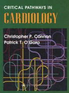 Critical Pathways in Cardiology - Cannon, Christopher P, MD (Editor), and O'Gara, Patrick T, MD (Editor)