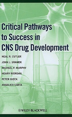 Critical Pathways to Success in CNS Drug Development - Cutler, Neal R, and Sramek, John J, and Murphy, Michael F
