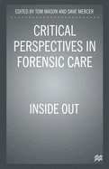 Critical Perspectives in Forensic Care: Inside Out
