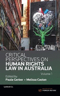 Critical Perspectives on Human Rights Law in Australia Volume One