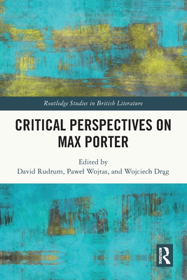 Critical Perspectives on Max Porter - Rudrum, David (Editor), and Wojtas, Pawel (Editor), and Dr g, Wojciech (Editor)