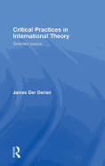 Critical Practices in International Theory: Selected Essays