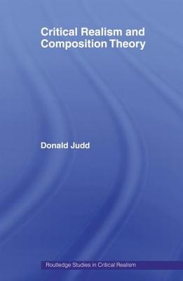 Critical Realism and Composition Theory - Judd, Donald