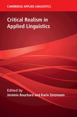 Critical Realism in Applied Linguistics - Bouchard, J�r�mie (Editor), and Zotzmann, Karin (Editor)