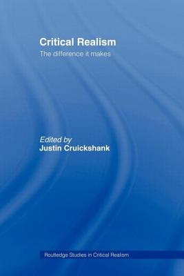 Critical Realism: The Difference It Makes - Cruickshank, Justin (Editor)