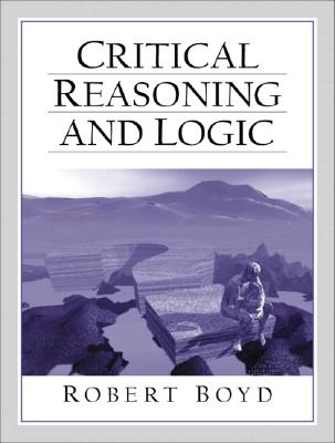 Critical Reasoning and Logic - Boyd, Robert