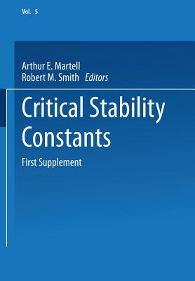 Critical Stability Constants: First Supplement - Martell, Arthur E. (Editor), and Smith, Robert M. (Editor)