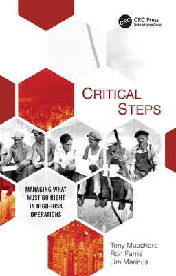Critical Steps: Managing What Must Go Right in High-Risk Operations - Muschara, Tony, and Farris, Ron, and Marinus, Jim