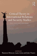 Critical Theory in International Relations and Security Studies: Interviews and Reflections