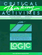 Critical Thinking Activities in Patterns Imagery & Logic Grade 4/6 Copyright 1988