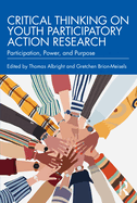 Critical Thinking on Youth Participatory Action Research: Participation, Power, and Purpose