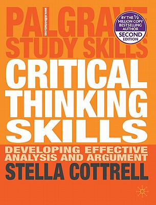 Critical Thinking Skills: Developing Effective Analysis and Argument - Cottrell, Stella