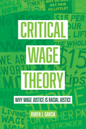 Critical Wage Theory: Why Wage Justice Is Racial Justice