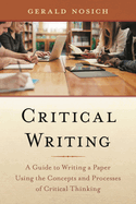 Critical Writing: A Guide to Writing a Paper Using the Concepts and Processes of Critical Thinking