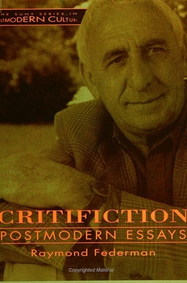 Critifiction: Postmodern Essays - Federman, Raymond