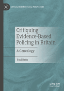 Critiquing Evidence-Based Policing in Britain: A Genealogy