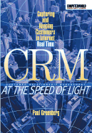 Crm at the Speed of Light: Capturing and Keeping Customers in Internet Real Time
