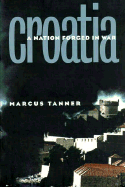 Croatia: A Nation Forged in War