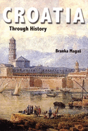 Croatia Through History: The Making of a European State