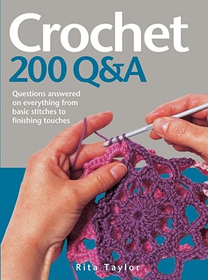Crochet: 200 Q & A - Taylor, Rita