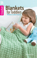Crochet Blankets for Toddlers: 12 Warm Cuddly Projects