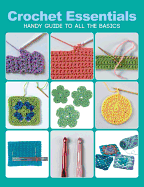 Crochet Essentials: Handy Guide to All the Basics