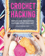Crochet Hacking: Repair and Refashion Clothes with Crochet